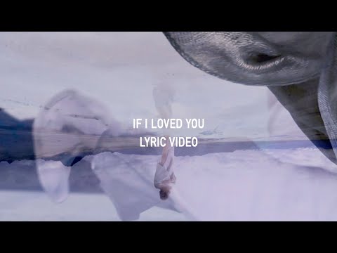 IF I LOVED YOU (OFFICIAL LYRIC VIDEO)