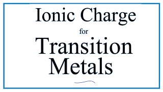 How to Find the Ionic Charge for Transition Metals