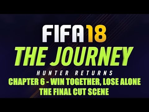 FIFA 18 The Journey: Hunter Returns - Chapter 6: Win Together, Lose Alone - Final Cutscene