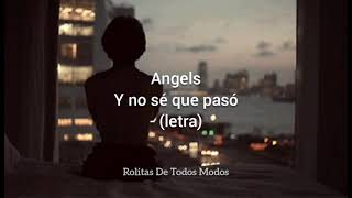 Angels - Y no sé que pasó - [letra]