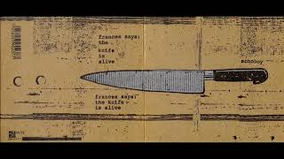 Echoboy - Frances Says The Knife Is Alive