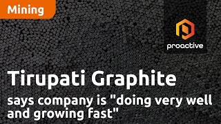 tirupati-graphite-ceo-says-company-is-doing-very-well-and-growing-fast-