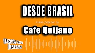 Cafe Quijano - Desde Brasil (Versión Karaoke)