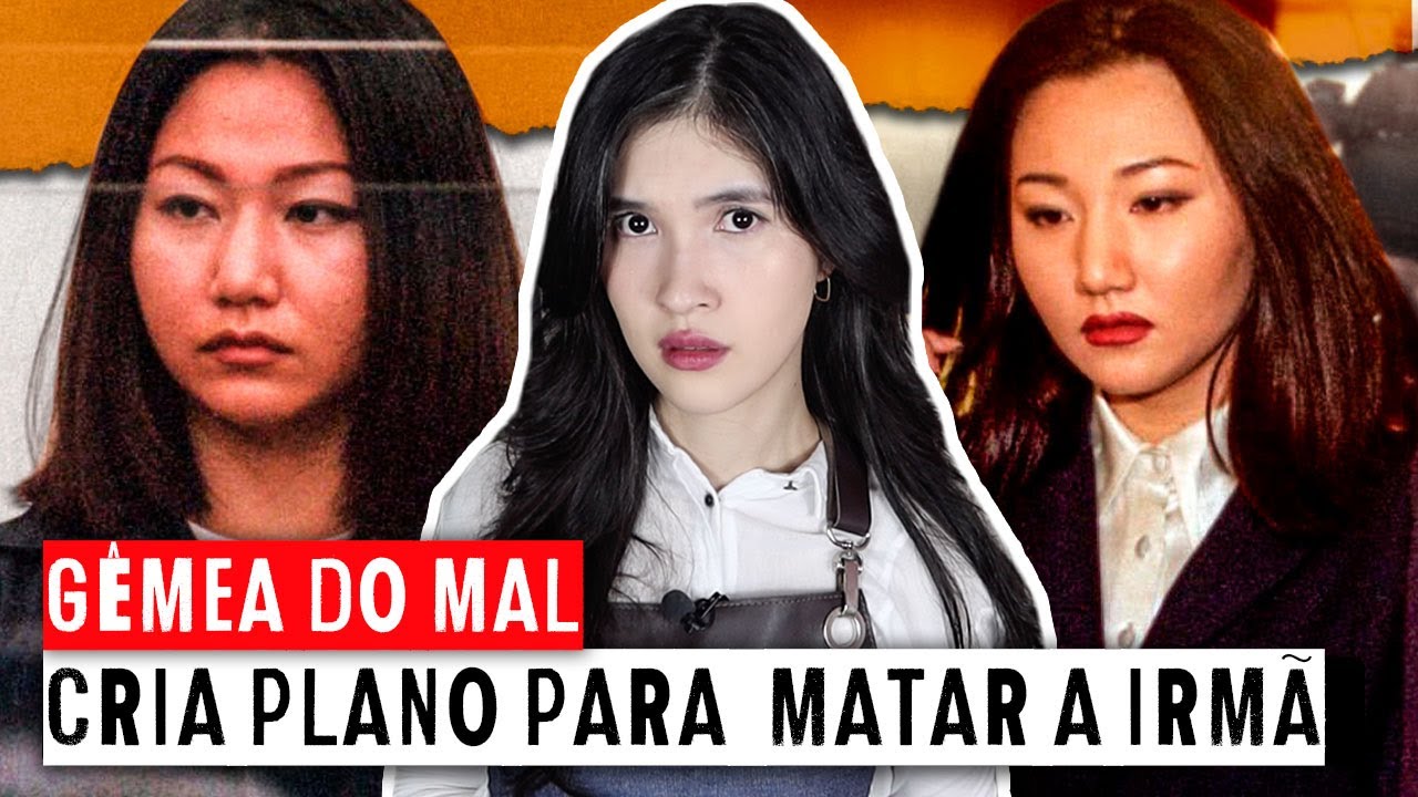 GÊMEA "DO MAL" planeja MATAR A IRMÃ para ROUBAR SUA IDENTIDADE | Caso Gêmeas Han