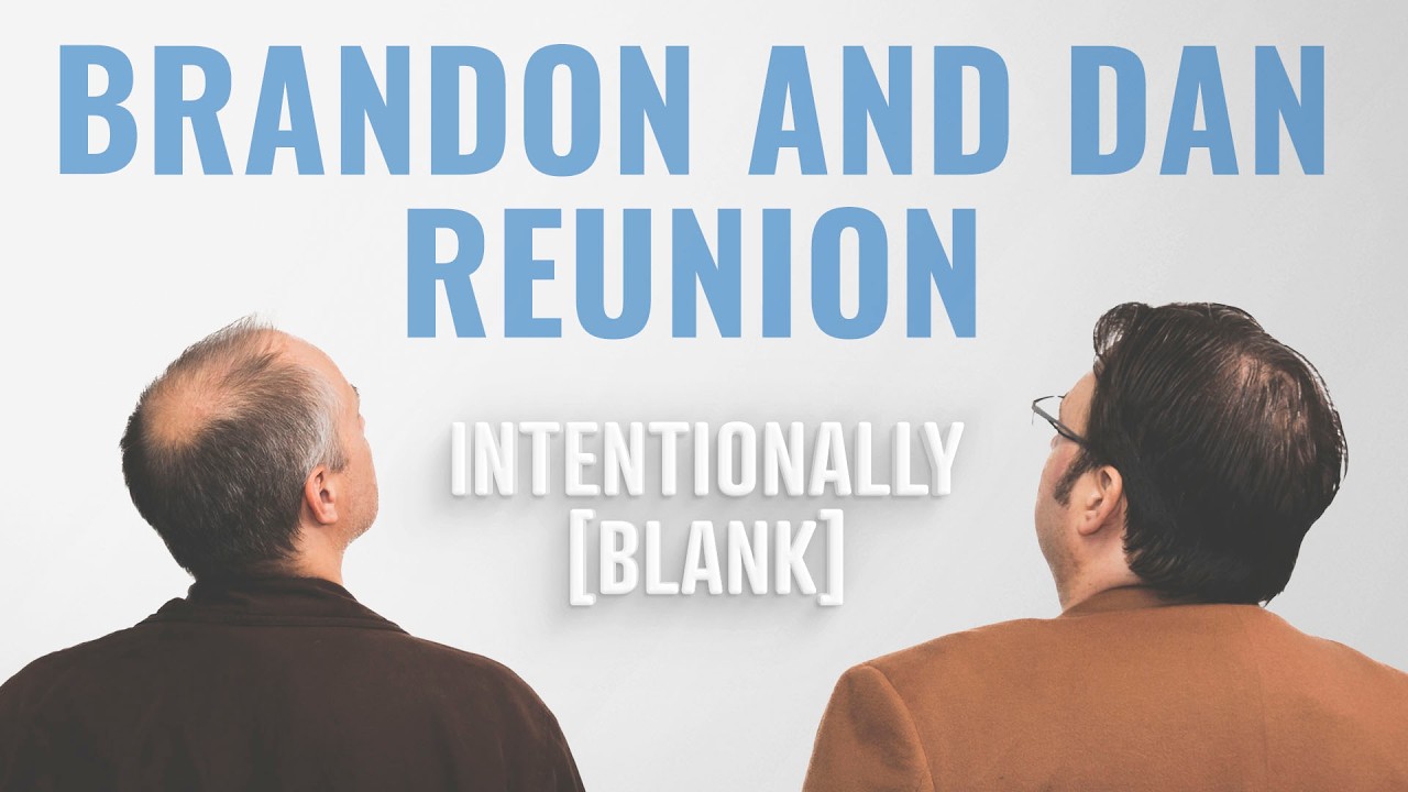 The Brandon and Dan Reunion — Intentionally Blank Ep. 266