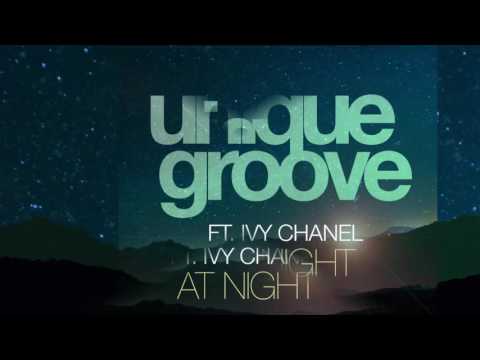 Unique Groove Ft. Ivy Chanel  - At Night (Ponsaing Remix) [Official]