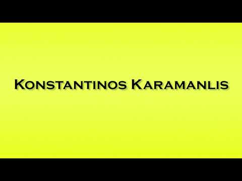 Pronunciation of Konstantinos Karamanlis