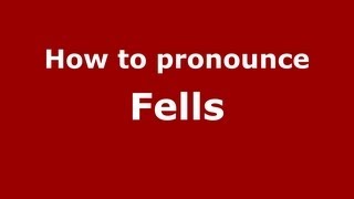 How to pronounce Fells