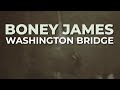Boney James - Washington Bridge (Official Audio)