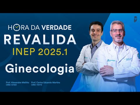 Hora da Verdade Ginecologia e Obstetrícia Revalida INEP 2025.1