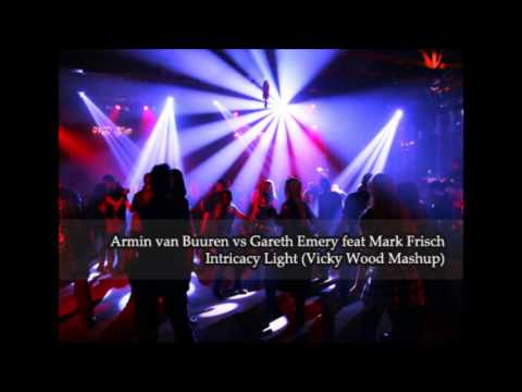 Armin van Buuren vs Gareth Emery feat Mark Frisch - Intricacy Light (Vicky Wood Mashup)