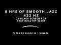 8 Hour Smooth Jazz Music on Black Screen | Relaxing Jazz in 432 Hz for Deeper Sleep