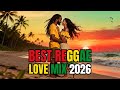 BEST REGGAE 2026 Romantic Love Songs Mix Island Vibes Nonstop Playlist