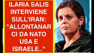 ILARIA SALIS INTERVIENE SULL'IRAN: "ALLONTANARCI DA NATO USA E ISRAELE.."