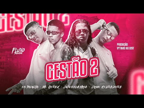 EO POZINHO, MC HERICK, JUJU EXCAMOSA & JOSUE KEBRADEIRA - GESTÃO 2 - VYTINHO NO BEAT