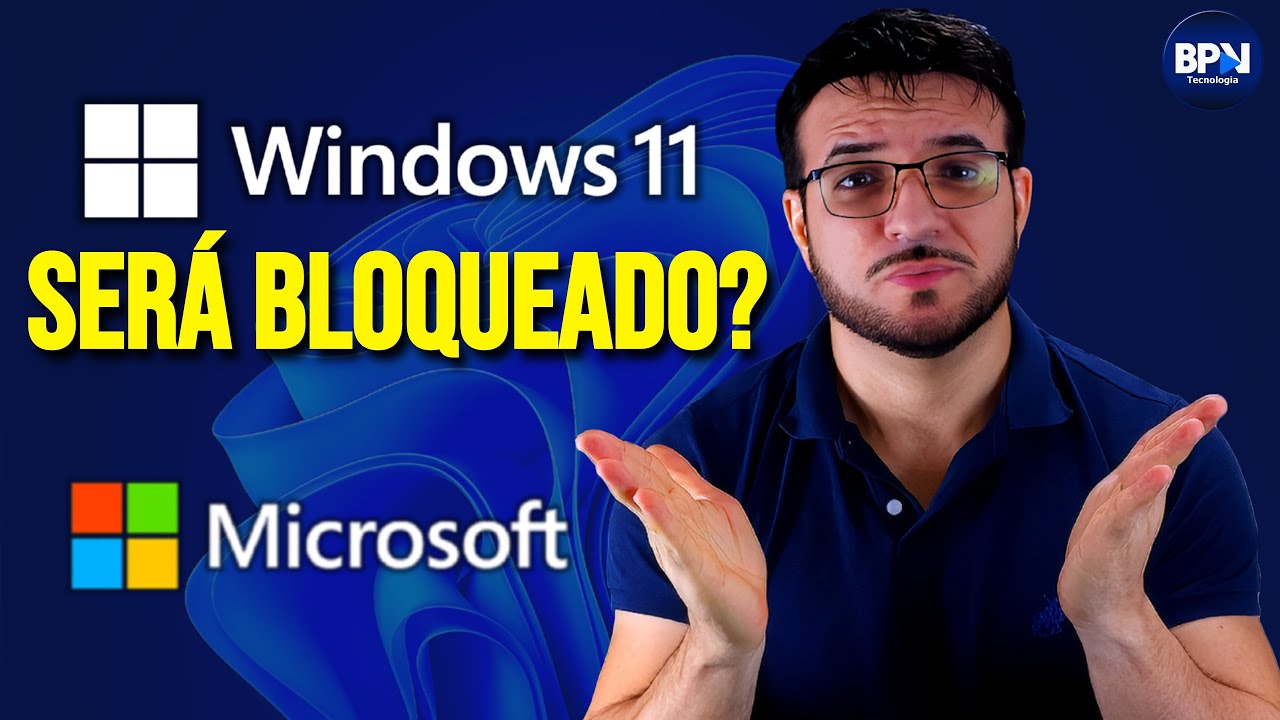 Bloqueio Geral do WINDOWS 11 Agora VAI ACONTECER?