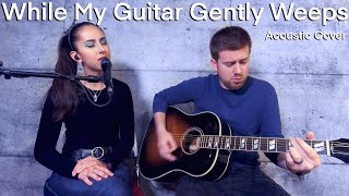 While My Guitar Gently Weeps - The Beatles | L&T Acoustic Cover