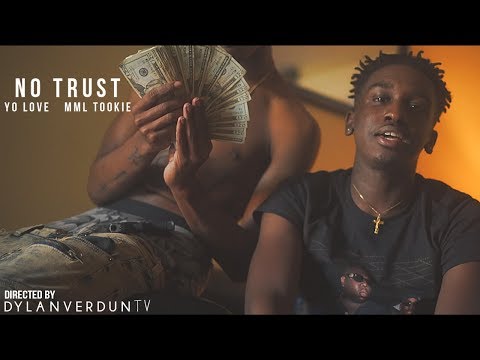 Yo Love X MML Tookie - No Trust (Official Music Video) @dylanverduntv