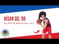 Nisan SEL ('08) 24 PTS 13 REB 10 AS 4 STL (U14 Kızlar Türkiye Şampiyonası Çeyrek Final)