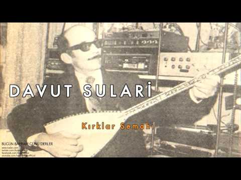 Davut Sulari - Kırklar Semahı [ Bugün Bayram Günü Derler © 2000 Kalan Müzik ]