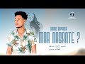 MAA NAGANTE Oromo Music By AABBUU BAYYANAA