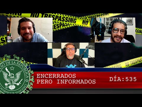 ENCERRADOS PERO INFORMADOS DÍA: 535 - EL PULSO DE LA REPÚBLICA