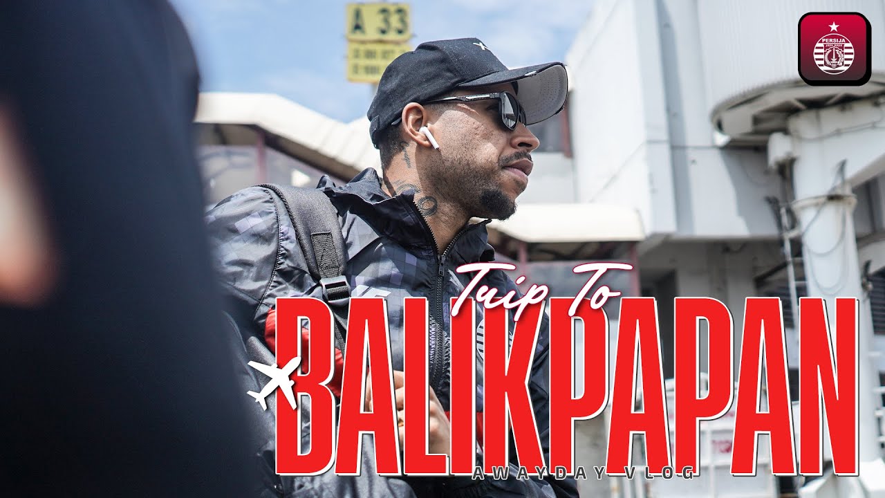 Perjalanan Skuad Persija Bertandang ke Balikpapan | Away Day Vlog