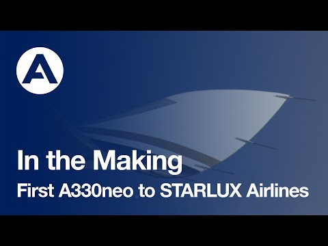 In the Making: First #A330neo to STARLUX Airlines