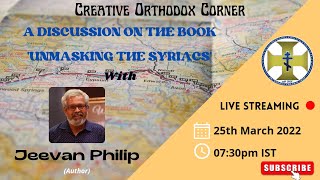 Watch Now – ‘UNMASKING THE SYRIACS’ – Featuring Jeevan Philip