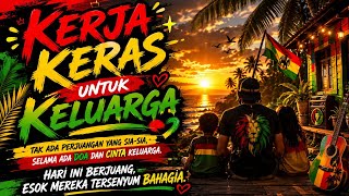 Download lagu Keluarga Adalah Segalanya | Lagu Reggae Kerja Keras untuk Keluarga mp3