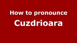 How to pronounce Cuzdrioara