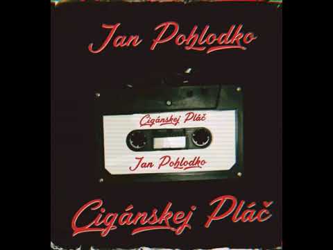 CIGÁNSKEJ PLÁČ (OFICIÁL AUDIO)  JAN POHLODKO