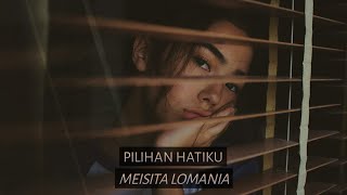 Download lagu PILIHAN HATIKU - LAVINA ( Meisita Lomania Cover & Lirik ) mp3