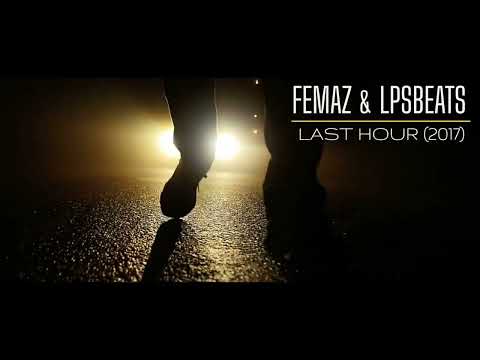 FEMAZ & LPSBEATS - LAST HOUR (2017)
