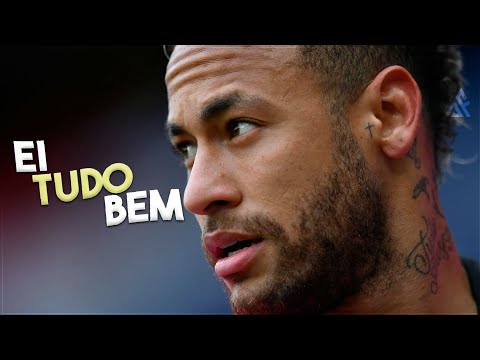 Neymar Jr • EI TUDO BEM (MC Zaquin) 2021