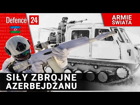 Siły Zbrojne Azerbejdżanu [Armie Świata odc. 49]