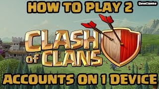 How to play 2 Clash of Clans accounts on 1 device