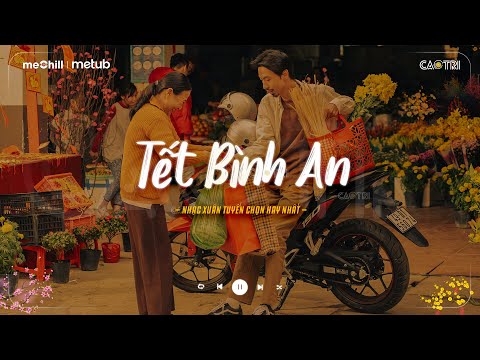 Nhạc Tết Chill 2026 - Tết Bình An - Một Năm Cũ Đã Qua - Nhạc Xuân Chill Nghe Là Muốn Về Nhà