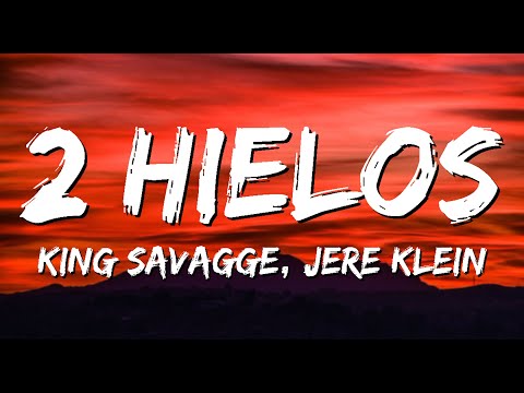 2 HIELOS - KING SAVAGGE x JERE KLEIN (Letra) - hace paso del lean