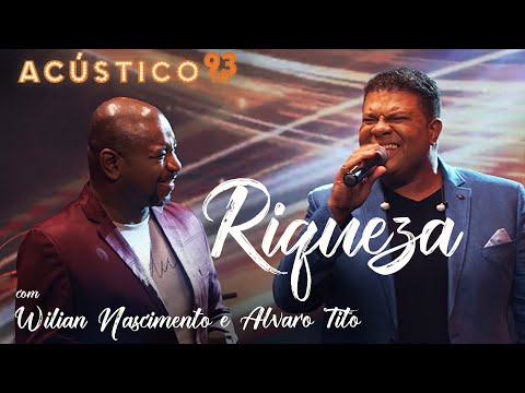 Wilian Nascimento e Álvaro Tito - Riqueza - Acústico 93 - AO VIVO - 2021