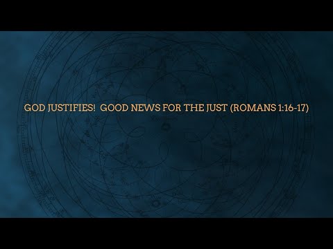 Romans 01 16 17 God Justifies