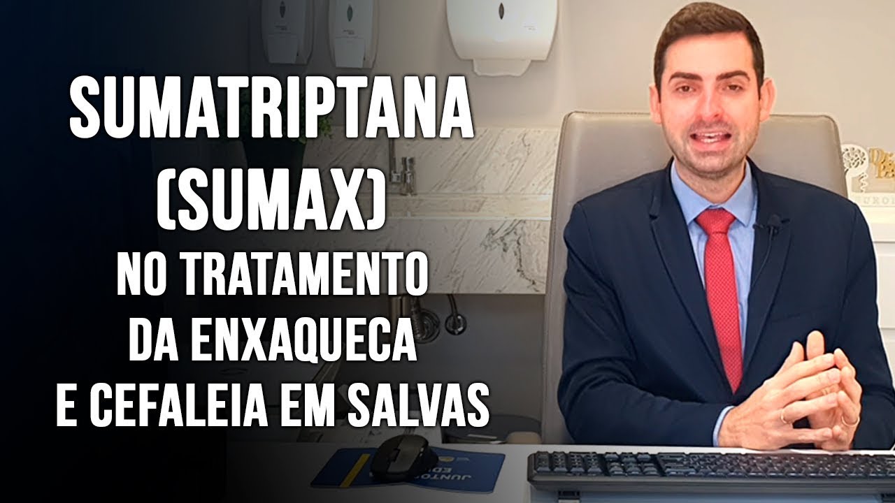 Sumatriptana (Sumax) no tratamento da enxaqueca e cefaleia em salvas - Dr. Paulo Faro Neurologista