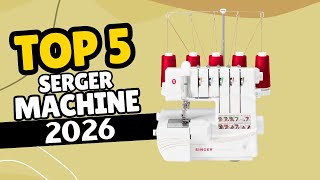 5 Best Serger Sewing Machines in 2026 (For Beginners & Pros)