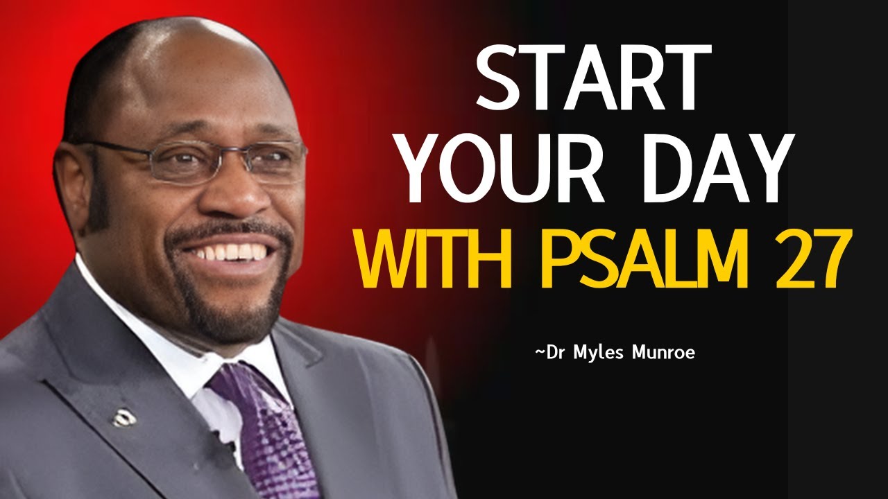 Dr Myles Alert : Start Your Morning in God's Protection , The Power of Psalm 27 | #StartWithPsalm27