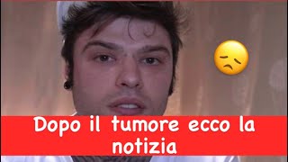 Fedez, l’annuncio di queste ore: dopo il tumore ecco la notizia