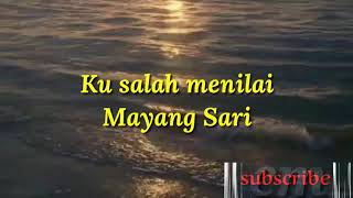 Download lagu Ku salah menilai Mayang Sari... mp3