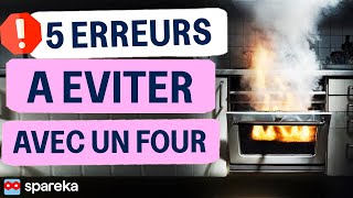 Les 5 erreurs à ABSOLUMENT EVITER avec un four