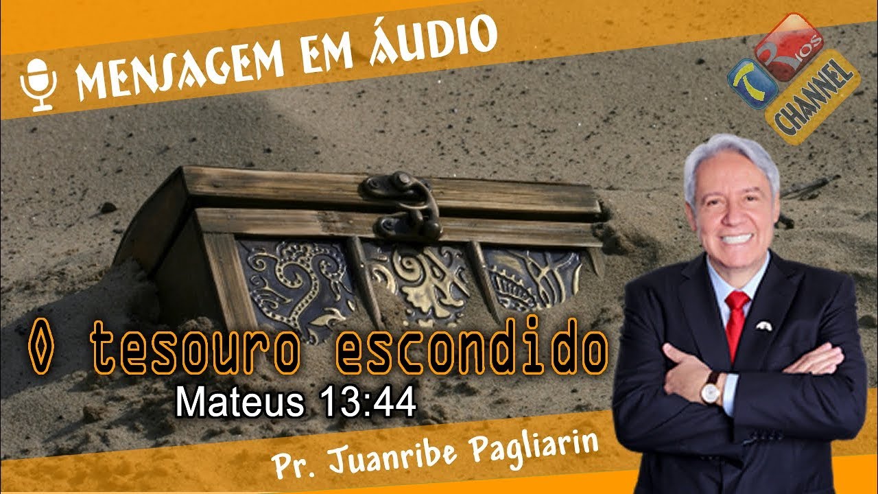 O tesouro escondido - Pr. Juanribe Pagliarin - Pregação Evangélica (Mensagem em Áudio)