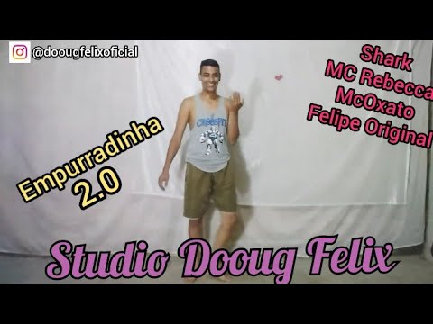 Shark, MC Rebecca, MC Oxato, Felipe Original - Empurradinha2.0 (Coreografia) | StudioDoougFelix