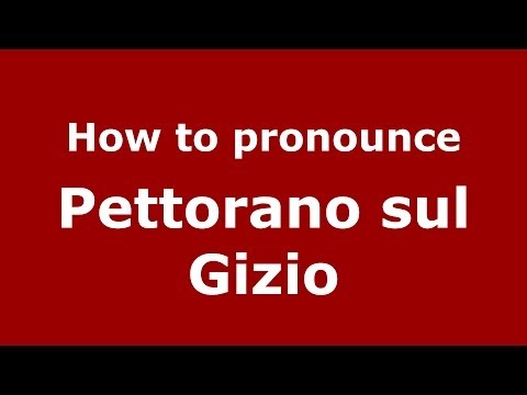 How to pronounce Pettorano sul Gizio (Italian/Italy) - PronounceNames.com